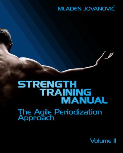 Strength Training Manual: The Agile Periodization Approach Volume Two