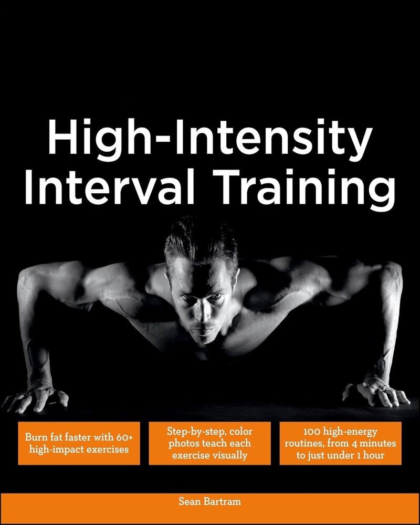 High Intensity Interval Training: Burn Fat Faster with 60-Plus High-Impact Exercises
