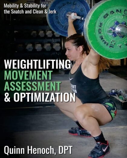Weightlifting Movement Assessment & Optimization: Mobility & Stability for the Snatch and Clean & Jerk